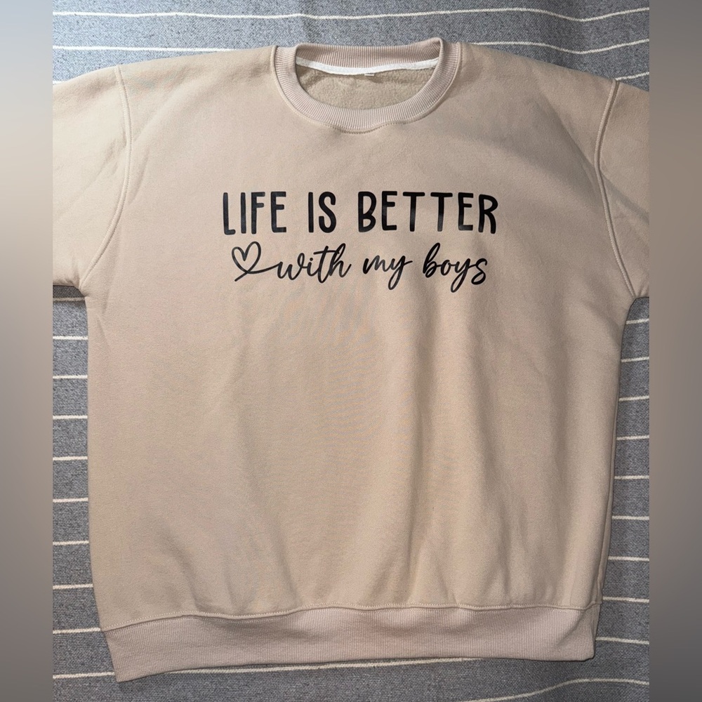 Women's Life is Better with My Boys Sweatshirt NWOT